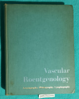 Vascular Roentgenology : Arteriography, Phlebography, Lymphography