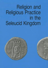 Religion and Religious Practice in the Seleucid Kingdom …