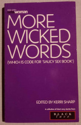 More Wicked Words (which is code for "Saucy Sex Book") - a collection of short sexy stories from Black Lace