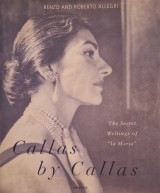 Callas by Callas: The Secret Writings of La Maria