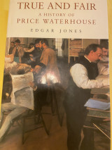 True and Fair - A history of Price Waterhouse