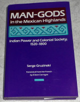 Man-gods in the mexican hidglands 1989 serge gruzinski