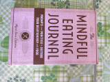 The mindful eating journal. prompts and practices to restore your relationship with food
