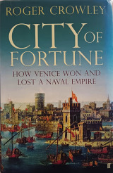 City of fortune - how Venice won and lost a naval Empire