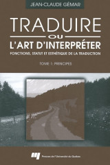 Traduire, ou, L'art d'interpréter: Principes