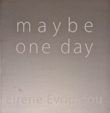 Ειρηνη Ευριπίδου maybe one day