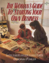 The woman's guide to starting your own business