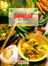 Mit Lust und Liebe kochen Gemüse
