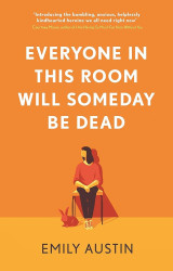 Everyone In This Room Will Someday Be Dead