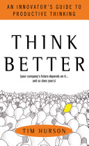 Think Better: An Innovator's Guide to Productive Thinking