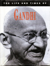 The Life and Times of Gandhi