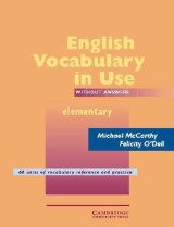 English vocabulary in use without answers : Elementary - - 60 units of vocabulary reference and practice