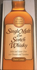 Single Malt & Scotch Whisky: Select and Savor Over 200 Brands and Varieties