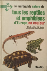 Le multiguide nature de tous les reptiles et amphibiens d' europe en couleur