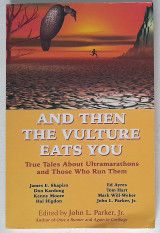 And Then the Vulture Eats You: True Tales about Ultramarathons and Those Who Run Them