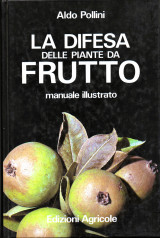 La difesa delle piante da frutto. Manuale illustrato