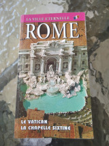Roma. La città eterna. Guida artistica di Roma. Il Vaticano e la Cappella Sistina. Ediz. francese