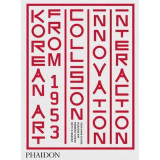 Korean Art from 1953: Collision, Innovation and Interaction