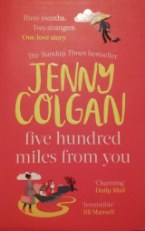 Five Hundred Miles From You : the most joyful life-affirming novel of the year
