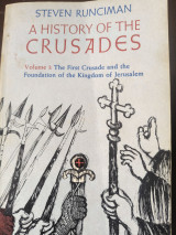 A History of the Crusades: The first Crusade and the foundation of the Kingdom of Jerusalem