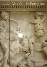 Musée de Pergame : collections d'Antiques : Musée du Proche-Orient : guide sommaire