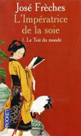 L'Imperatrice de la soie. 1.Le Toit du monde.