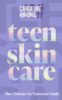Teen Skincare: the Ultimate No Nonsense Guide