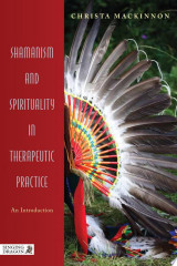 Shamanism and Spirituality in Therapeutic Practice