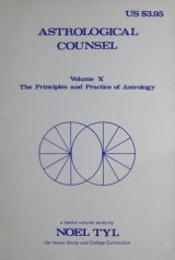 Astrological Counsel (Principles & Practices in Astrology Vol 10)