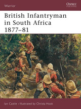 British Infantryman in South Africa 1877–81 (Warrior 83)