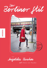 Der Berliner Stil: Die besten Looks, Geheimtipps und Adressen