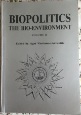 Biopolitics-The Bio-Environment-Volume 2- Bios in the Next Millennium-edited by Agni Vlavianos-Arvanitis