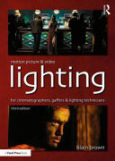 Motion Picture and Video Lighting for Cinematographers, Gaffers and Lighting Technicians