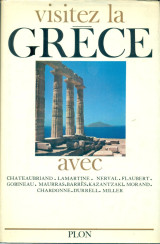 Visitez la Grèce avec Chateaubriand, Lamartine, Nerval, Flaubert, Gobineau, Maurras, Kazantzaki, Durrell, Miller, etc.