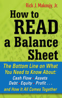 How to Read a Balance Sheet: The Bottom Line on What You Need to Know about Cash Flow, Assets, Debt, Equity, Profit…and How It all Comes Together