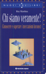 Chi siamo veramente? Conoscere e superare i meccanismi inconsci