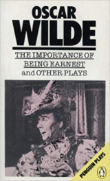 The importance of being earnest and other plays