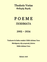 Ελληνορουμάνικη ανθολογία "Thodoris Vorias - P O E M E 2005-2024" - Traducere în limba română: Edith-Adriana Uncu [2026]