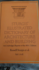 Sturgis’ Illustrated Dictionary of Architecture and Building – Volume I: A–E